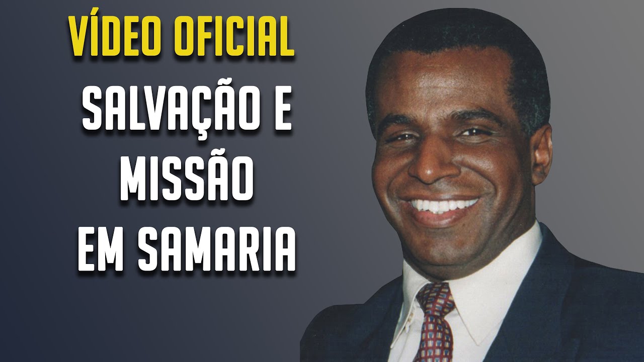 SALVAÇÃO E MISSÃO EM SAMARIA | Pr. Luiz Antônio R. da Luz | Gideões 2004