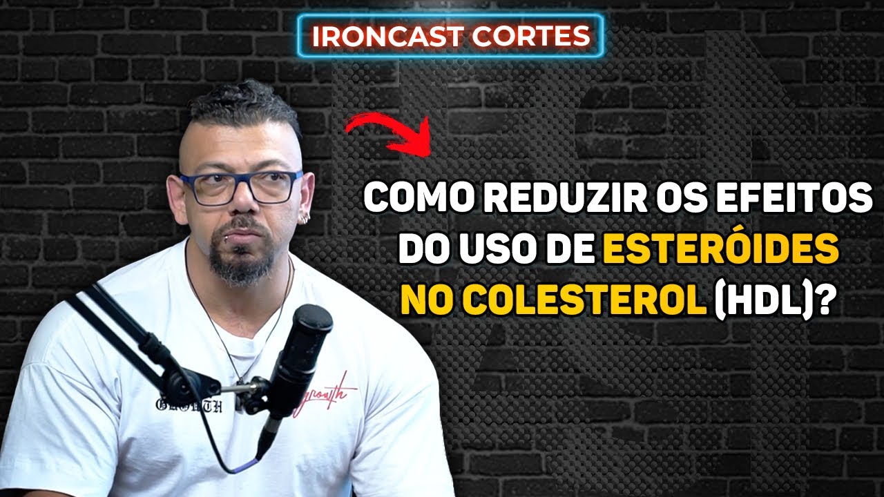 USO DE ESTERÓIDES VS COLESTEROL COMO REDUZIR OS IMPACTOS? – IRONCAST CORTES