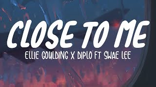 Ellie Goulding &amp; Diplo - Close To Me (Lyrics) ft. Swae Lee