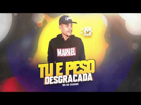 WR DO CHARME - TU É PESO DESGRAÇADA (Prod. Bnb no Beat)