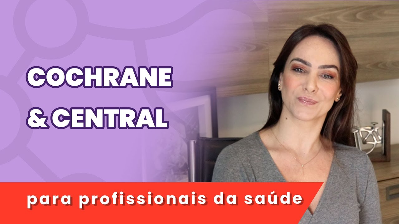 Como pesquisar na biblioteca mais poderosa da saúde: a Cochrane, incluindo a CENTRAL | 9 minutos
