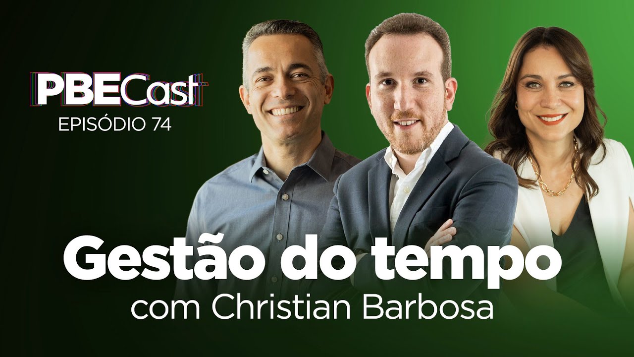 Gestão do Tempo, Com Christian Barbosa  | PBECast #74