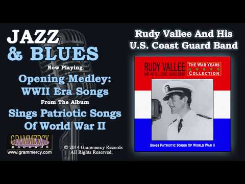 Rudy Vallee And His U.S. Coast Guard Band - Opening Medley: WWII Era Songs