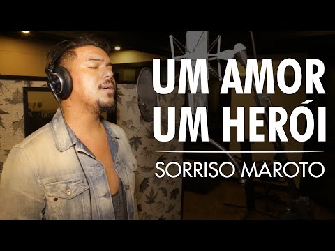 Um Amor, Um Herói - Sorriso Maroto