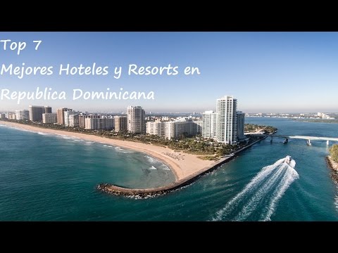Top 7 Mejores Hoteles y Resorts en República Dominicana