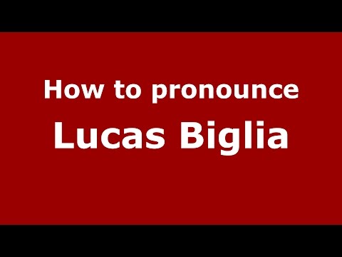 How to pronounce Lucas Biglia (Spanish/Argentina) - PronounceNames.com