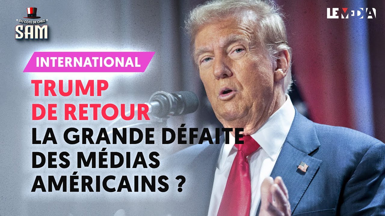 TRUMP DE RETOUR : LA GRANDE DÉFAITE DES MÉDIAS AMÉRICAINS ?