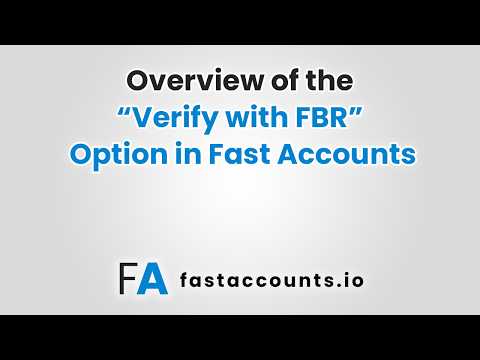 Overview of the “Verify with FBR” Option in Fast Accounts