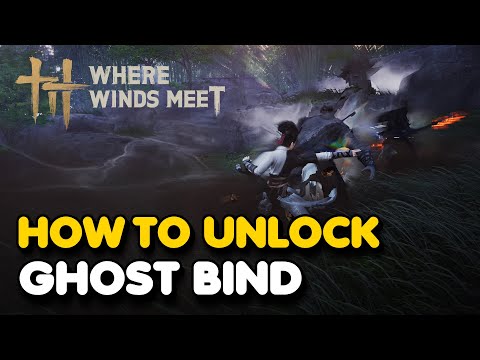 How To Unlock The Ghost Bind Skill In Where Winds Meet (Mystic Skill)