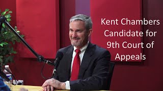 Kent Chambers... Candidate for 9th Court of Appeals