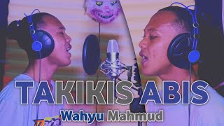 Download lagu TAKIKIS ABIS - Wahyu Mahmud ( Lagu Manado )Full! mp3