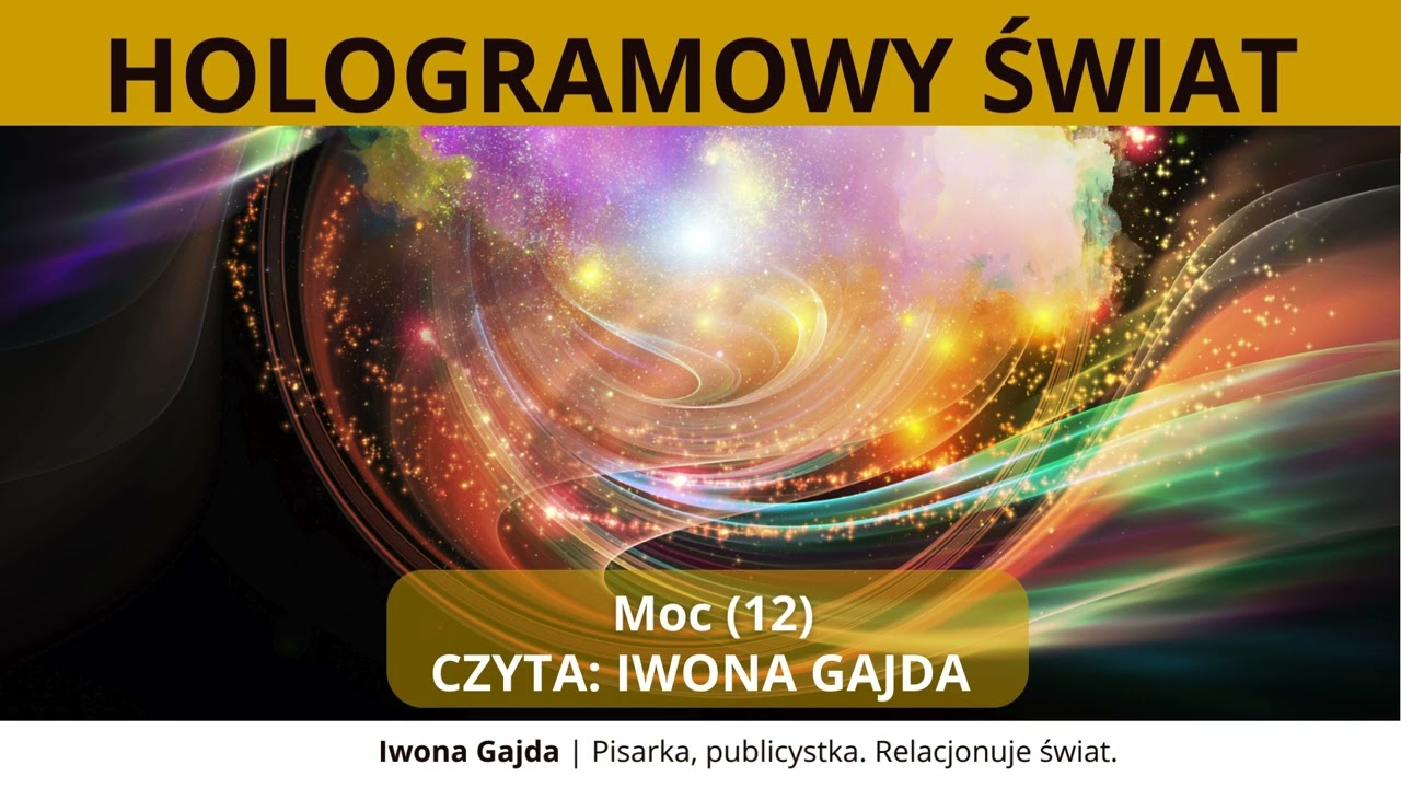 Moc (12) - Hologramowy Świat 3. Energia Życia | Iwona Gajda