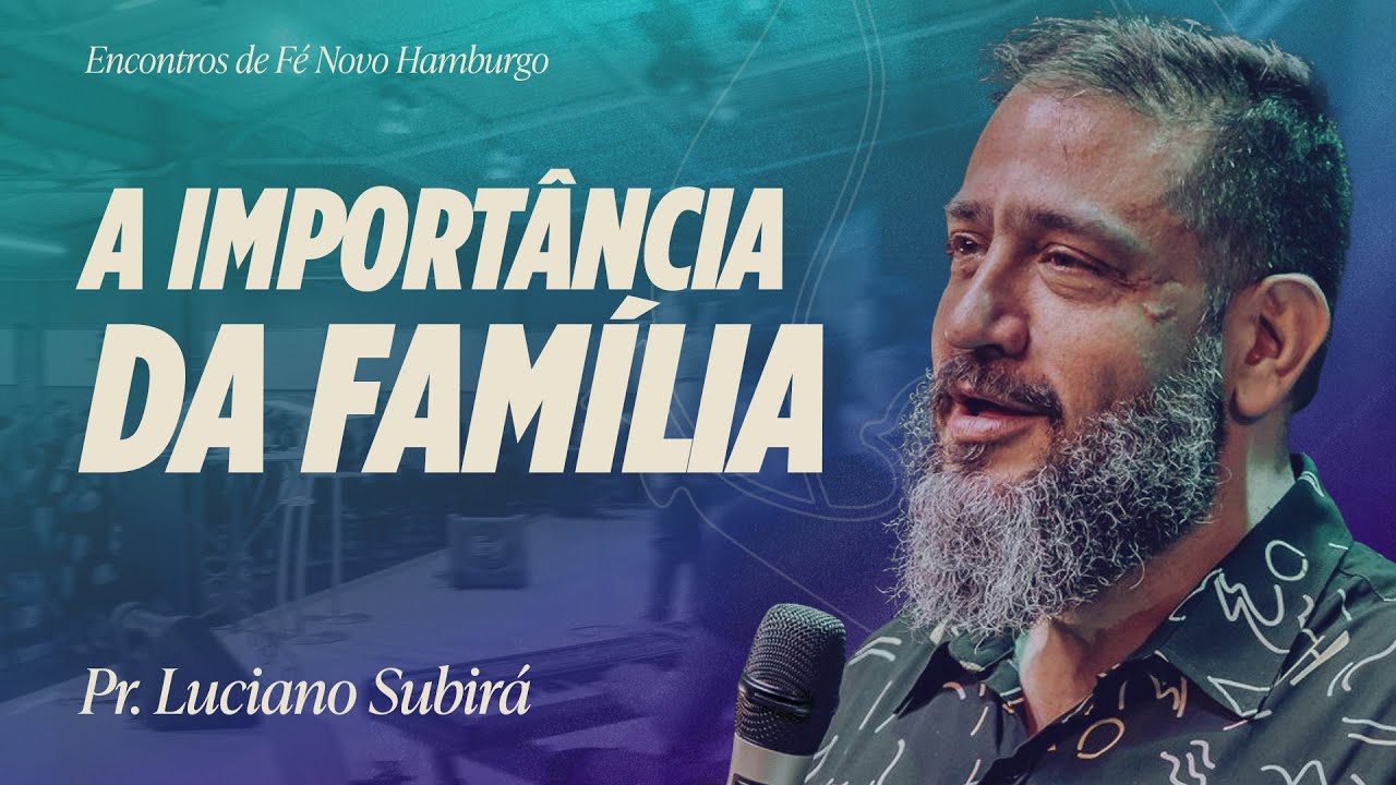 A IMPORTÂNCIA DA FAMÍLIA | Pr. Luciano Subirá