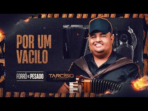 POR UM VACILO - Tarcísio do Acordeon (CD Forró Pesado)