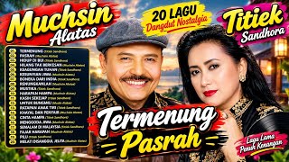 Download lagu Muchsin Alatas & Titiek Sandhora – 20 Lagu Dangdut Nostalgia Terbaik | Termenung & Pasrah mp3