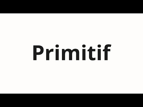 How to pronounce Primitif