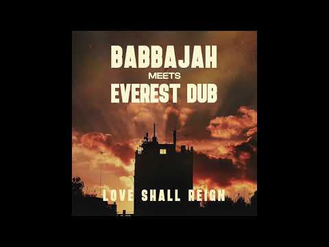 Babbajah meets Everest Dub | Love Shall Reign | Full E.P