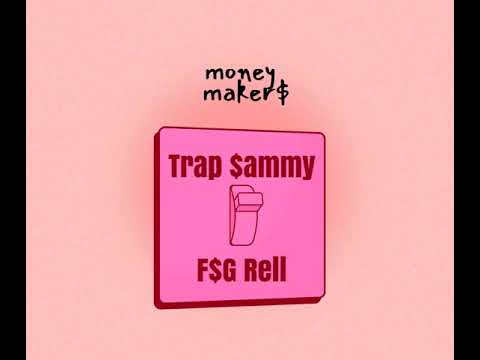Trap Sammy- Money Makers Ft. FSG Rell