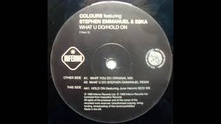 Colours feat. Stephen Emmanuel &amp; Eska - What You Do (1999)