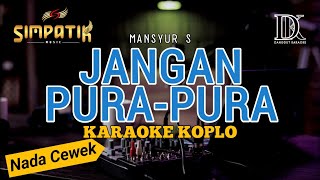 Download lagu JANGAN PURA-PURA KARAOKE NADA CEWEK | VERSI SIMPATIK MUSIK mp3 Download lagu JANGAN PURA-PURA KARAOKE NADA CEWEK | VERSI SIMPATIK MUSIK mp3