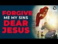Cleanse Me And Forgive Me My Sins Dear Jesus | Most Powerful Prayer For Forgiveness Of Sins