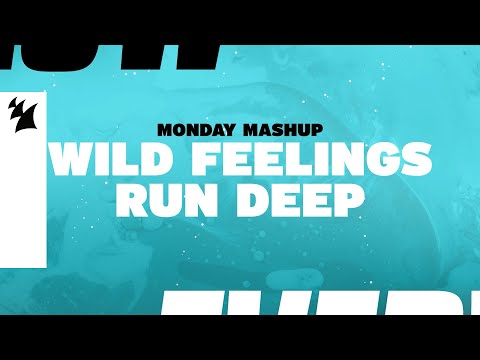 Monday Mashup: Wild Feelings Run Deep