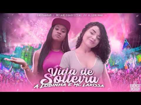 A LOBINHA E MC LARISSA - VIDA DE SOLTEIRA
