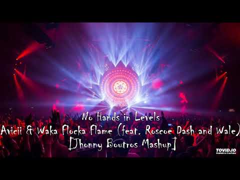 Avicii & Waka Flocka Flame - No Hands in Levels (feat. Roscoe Dash and Wale) [Jhonny Boutros Mashup]