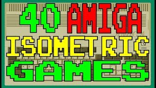 40 Amiga ISOMETRIC Games