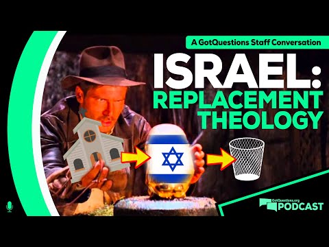 What is replacement theology? Does God still have a plan for Israel? - Podcast Episode 179
