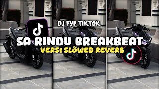 Download lagu DJ SA RINDU BREAKBEAT SLOWED REVERB 🎶 DJ VIRAL TIKTOK 2025 MENGKENA mp3