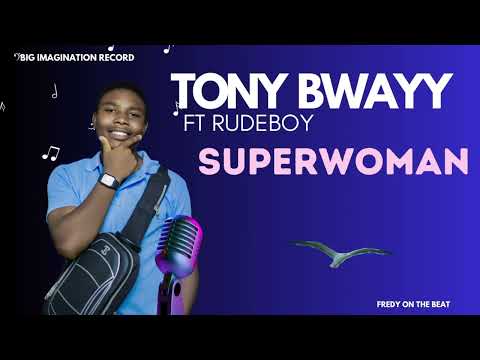 Tony Bwayy ft Rudeboy _-_Superwoman _ official audio