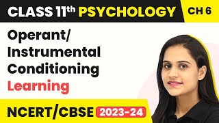 Operant/Instrumental Conditioning - Learning | Class 11 Psychology Chapter 6