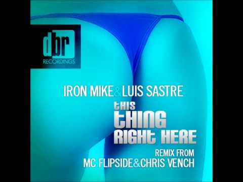 Iron Mike & Luis Sastre - This Thing Right Here (MC Flipside & Chris Vench Mix)