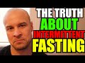 THE TRUTH ABOUT INTERMITTENT FASTING