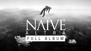 NAÏVE - Altra - FULL ALBUM Official Audio