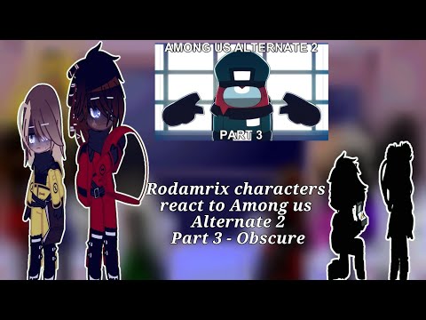 Rodamrix characters react to Among us Alternate 2 Part 3 - Obscure/Among us rodamrix