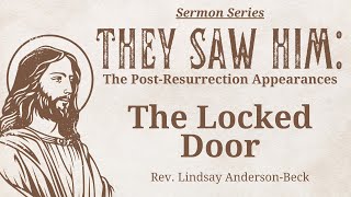 APC Online Worship 5-5-2024: "They Saw Him" Series - The Locked Door