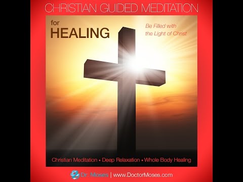 Christian Guided Meditation and Imagery For Healing Meditation Video: Complete