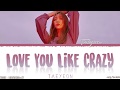 TAEYEON (태연) - 'LOVE YOU LIKE CRAZY' Lyrics [Color Coded_Han_Rom_Eng]