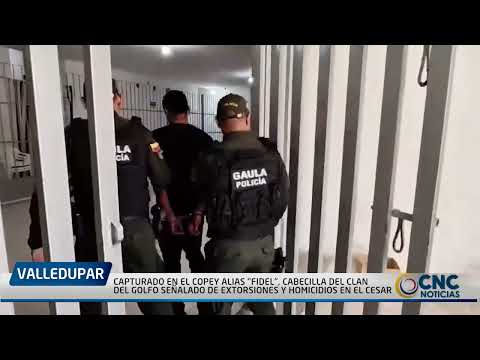 CAPTURADO EN EL COPEY ALIAS “FIDEL”, CABECILLA DEL CLAN DEL GOLFO SEÑALADO DE EXTORSIONES Y HOMICIDI