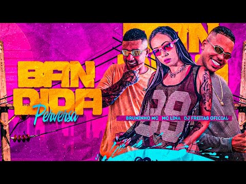 BRUNINHO MC, DJ FREITAS E MC LINA - BANDlDA PERVERSA