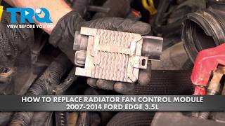 How to Replace Radiator Fan Control Module 2007-2014 Ford Edge 3.5L