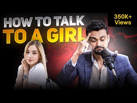 5 Proven ways to talk and Impress a Girl | Aditya Raj Kashyap
