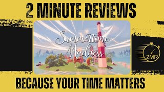 Summertime Madness - 2 Minute Review