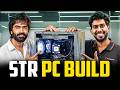 PC Build For STR Silambarasantr Official