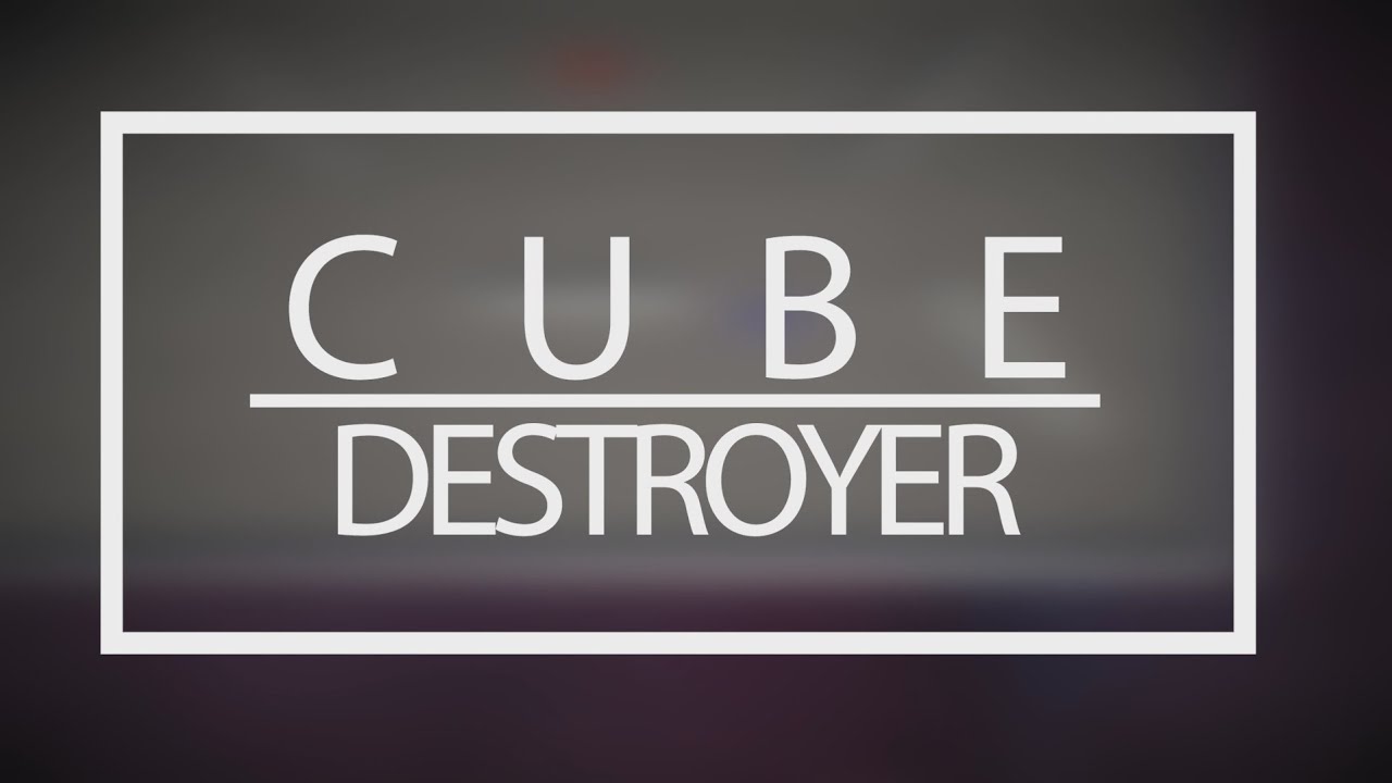 Cube Destroyer