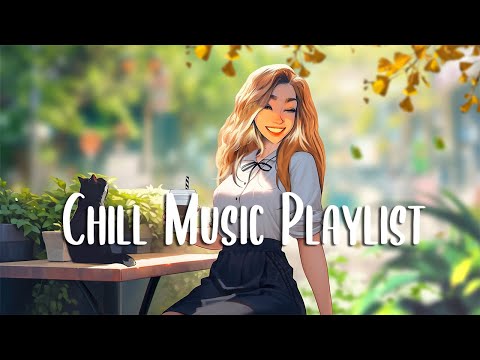 Chill Music Playlist 🍀 Positive Feelings and Energy ~ Morning music to start your day