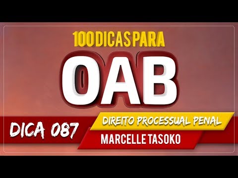 100 Dicas OAB - Direito Processual Penal | Dica 87