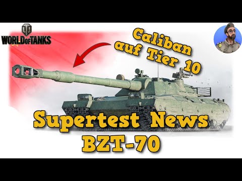 Supertest News - BZT-70 - Chinesischer Tier 10 Caliban - World of Tanks